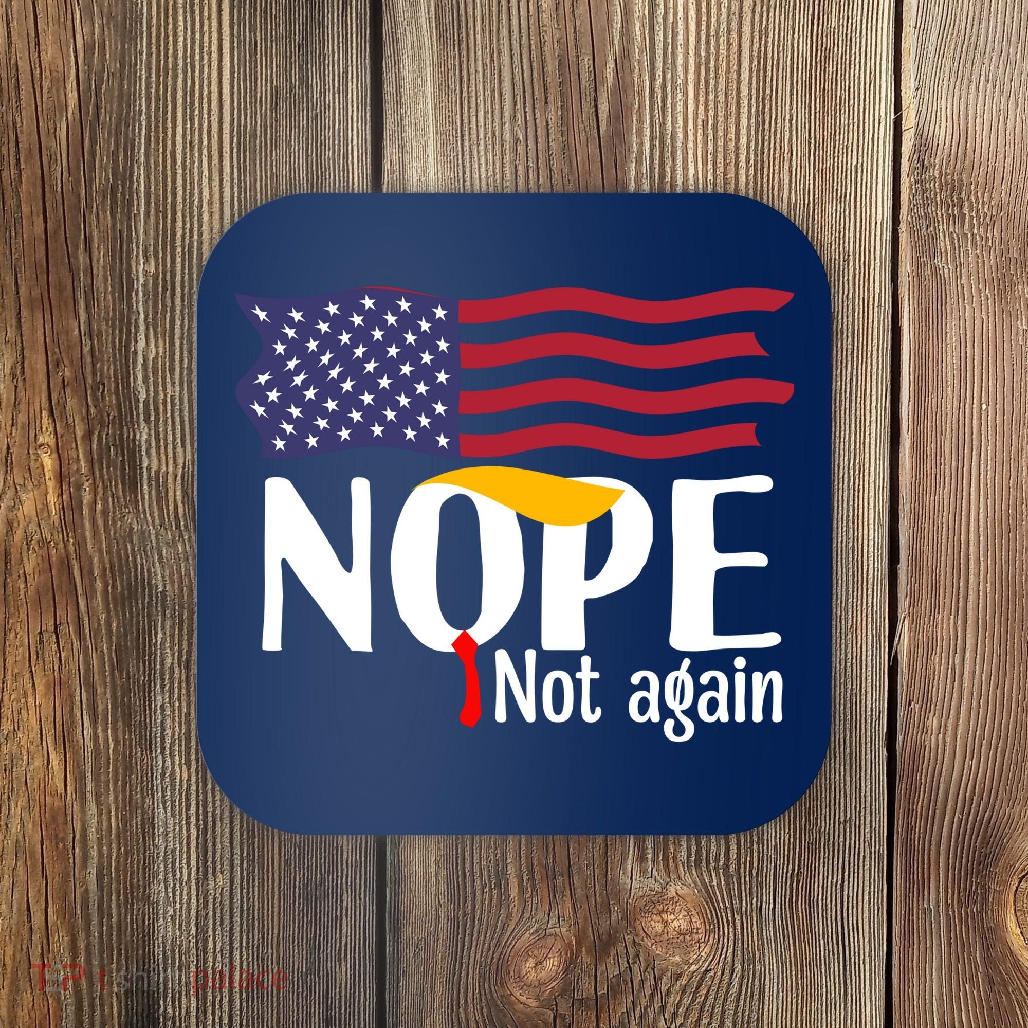 Nope Not Again Funny Trump Nope Not Again Trump Coaster