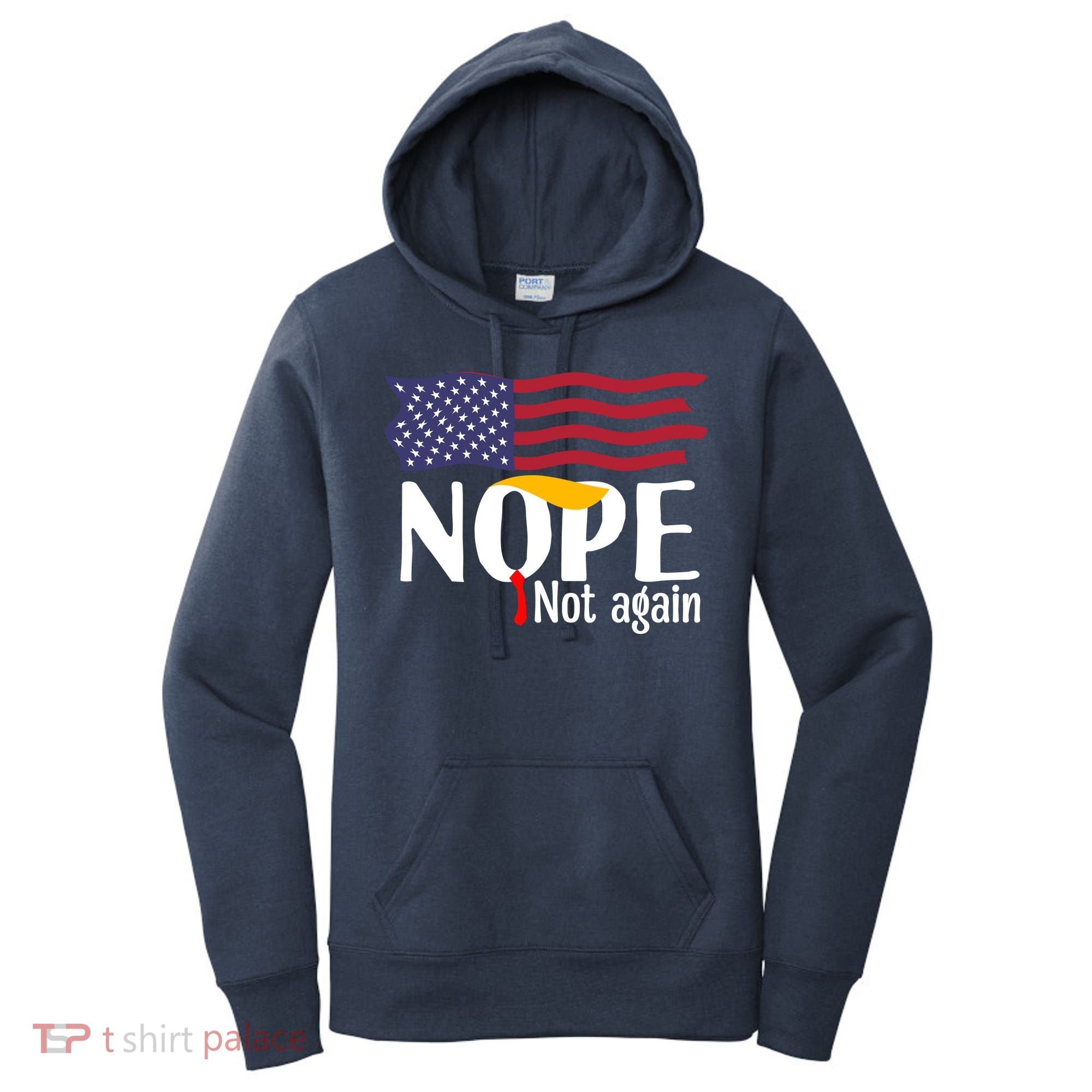 Nope Not Again Funny Trump Nope Not Again Trump Women's Hoodie