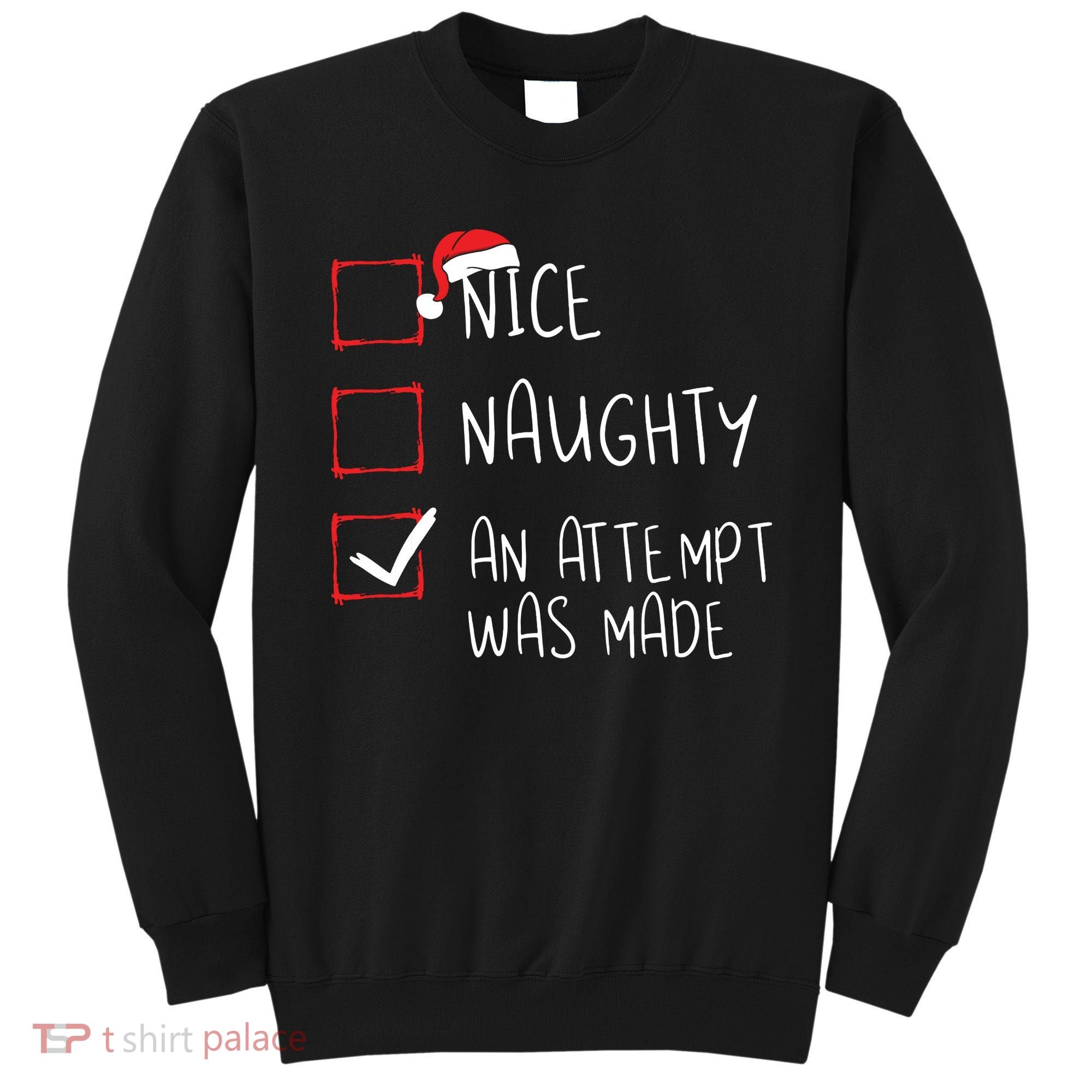 Nice Naughty An Attempt Was Made Christmas List Santa Claus Sweatshirt