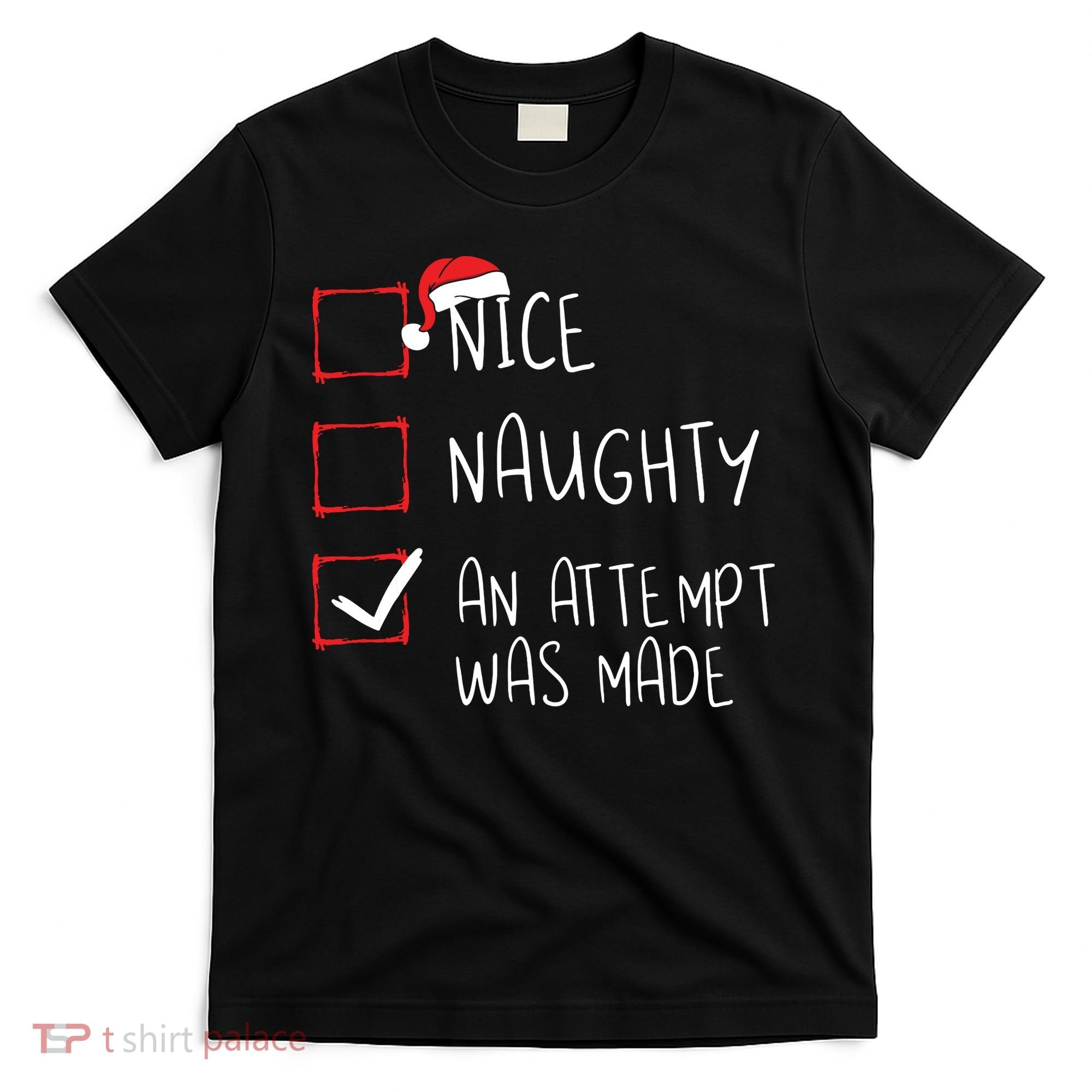 Nice Naughty An Attempt Was Made Christmas List Santa Claus T-Shirt