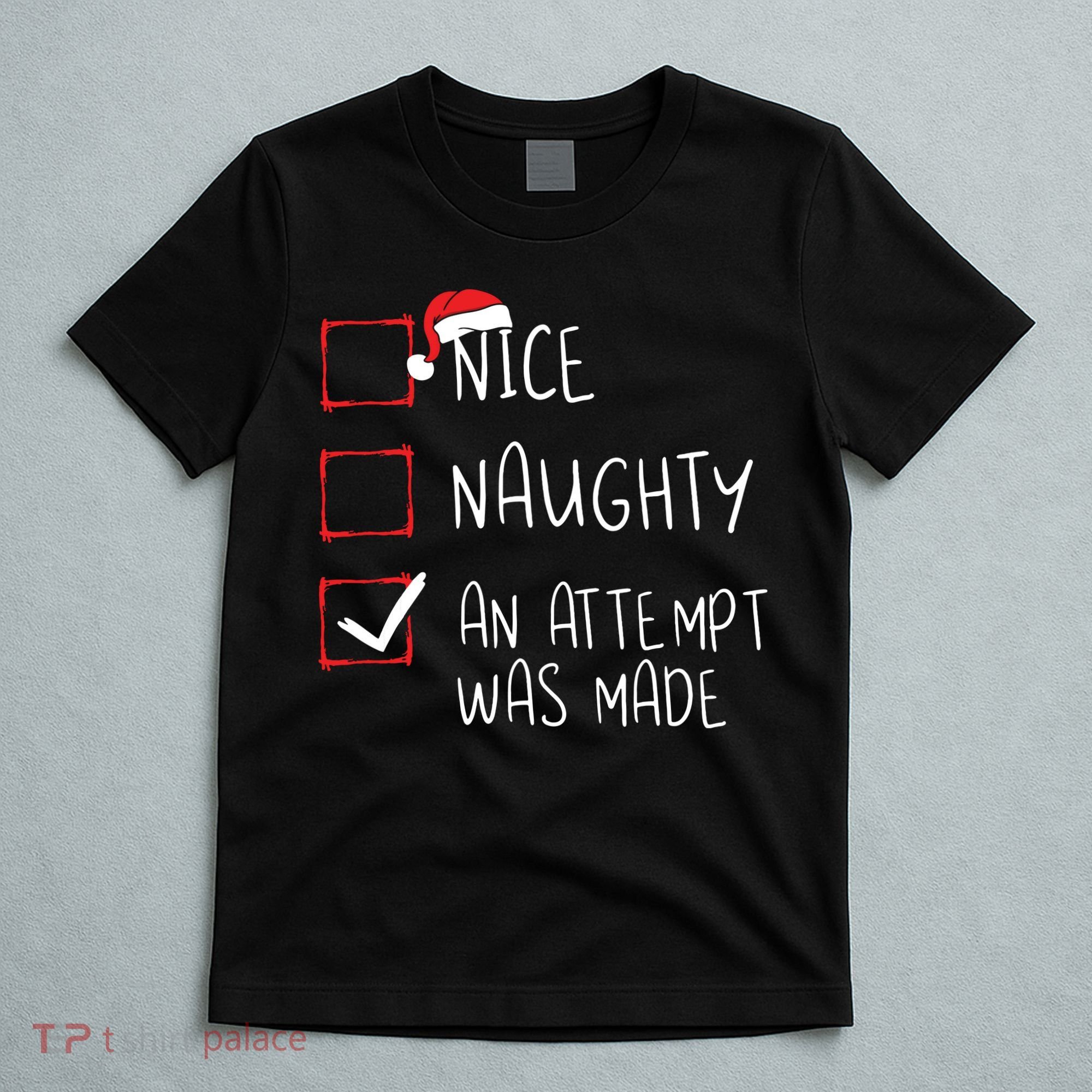 Nice Naughty An Attempt Was Made Christmas List Santa Claus T-Shirt