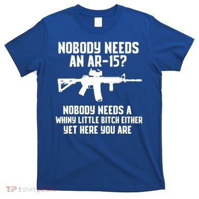 Nobody Needs An AR15? Funny Pro Gun Shirt Red Dot AR Gift T-Shirt