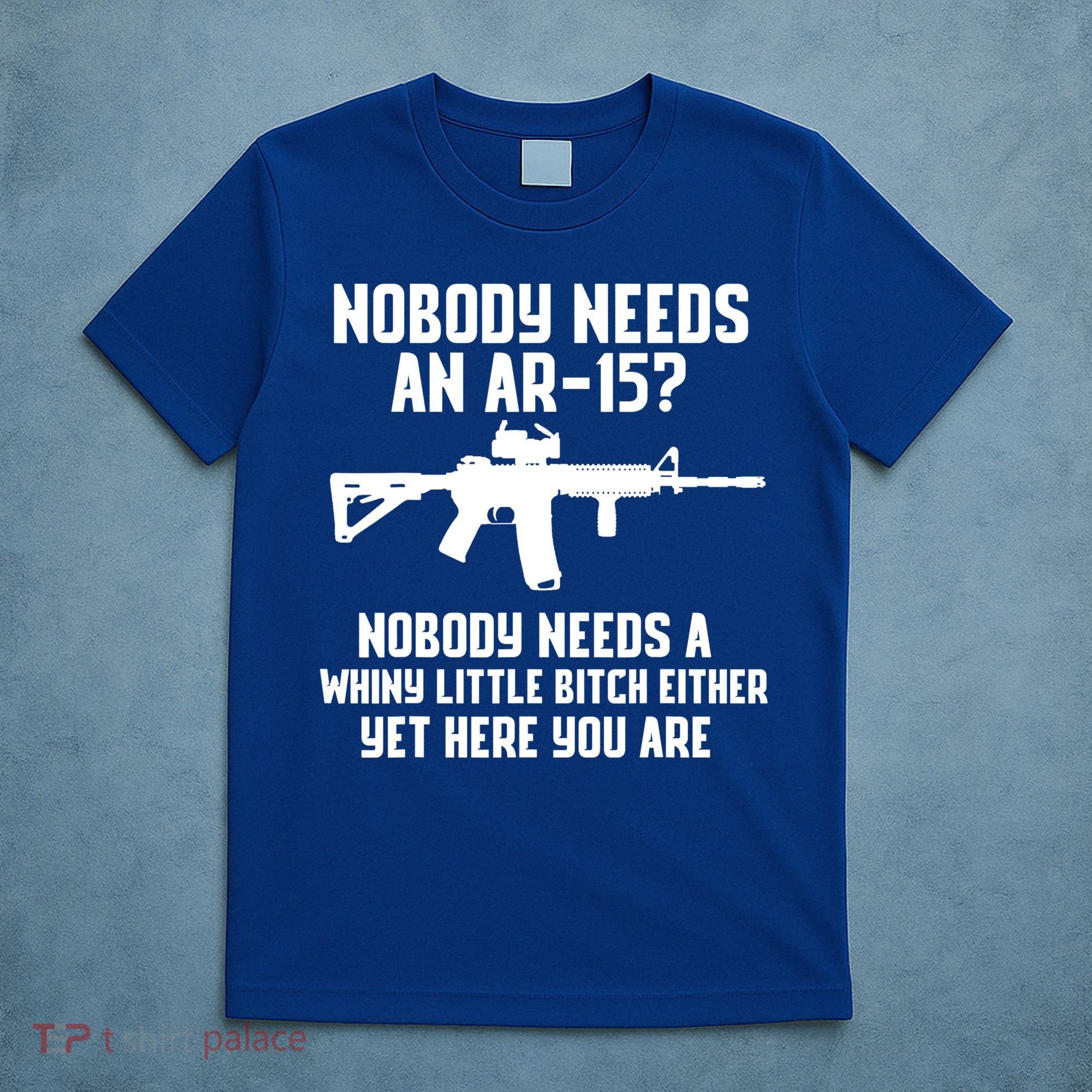 Nobody Needs An AR15? Funny Pro Gun Shirt Red Dot AR Gift T-Shirt