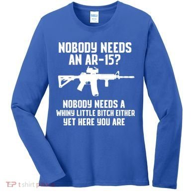 Nobody Needs An AR15? Funny Pro Gun Shirt Red Dot AR Gift Women's Long Sleeve Shirt