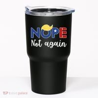 Nope Not Again Funny Trump Tumbler thumb 0