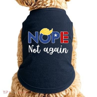 Nope Not Again Funny Trump Doggie Tank