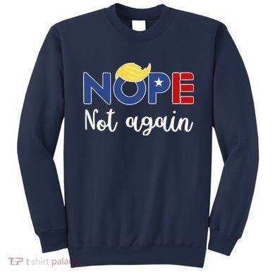 Nope Not Again Funny Trump Sweatshirt