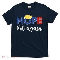 Nope Not Again Funny Trump T-Shirt thumb 0