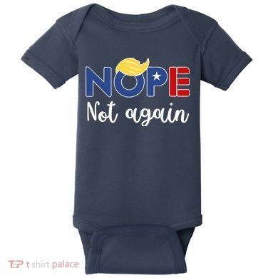 Nope Not Again Funny Trump Baby Bodysuit