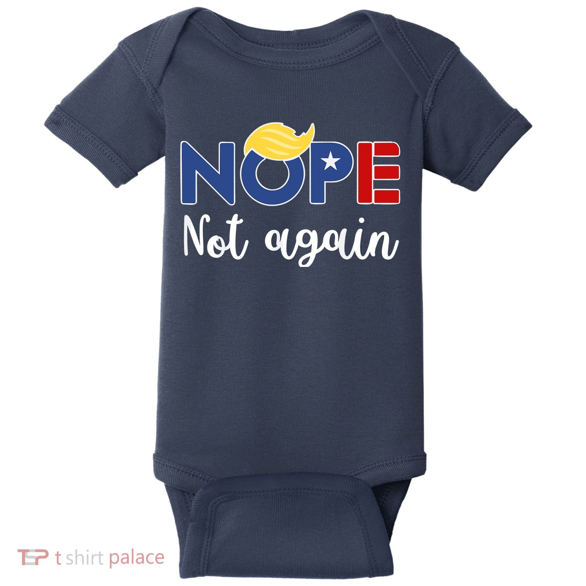 Nope Not Again Funny Trump Baby Bodysuit