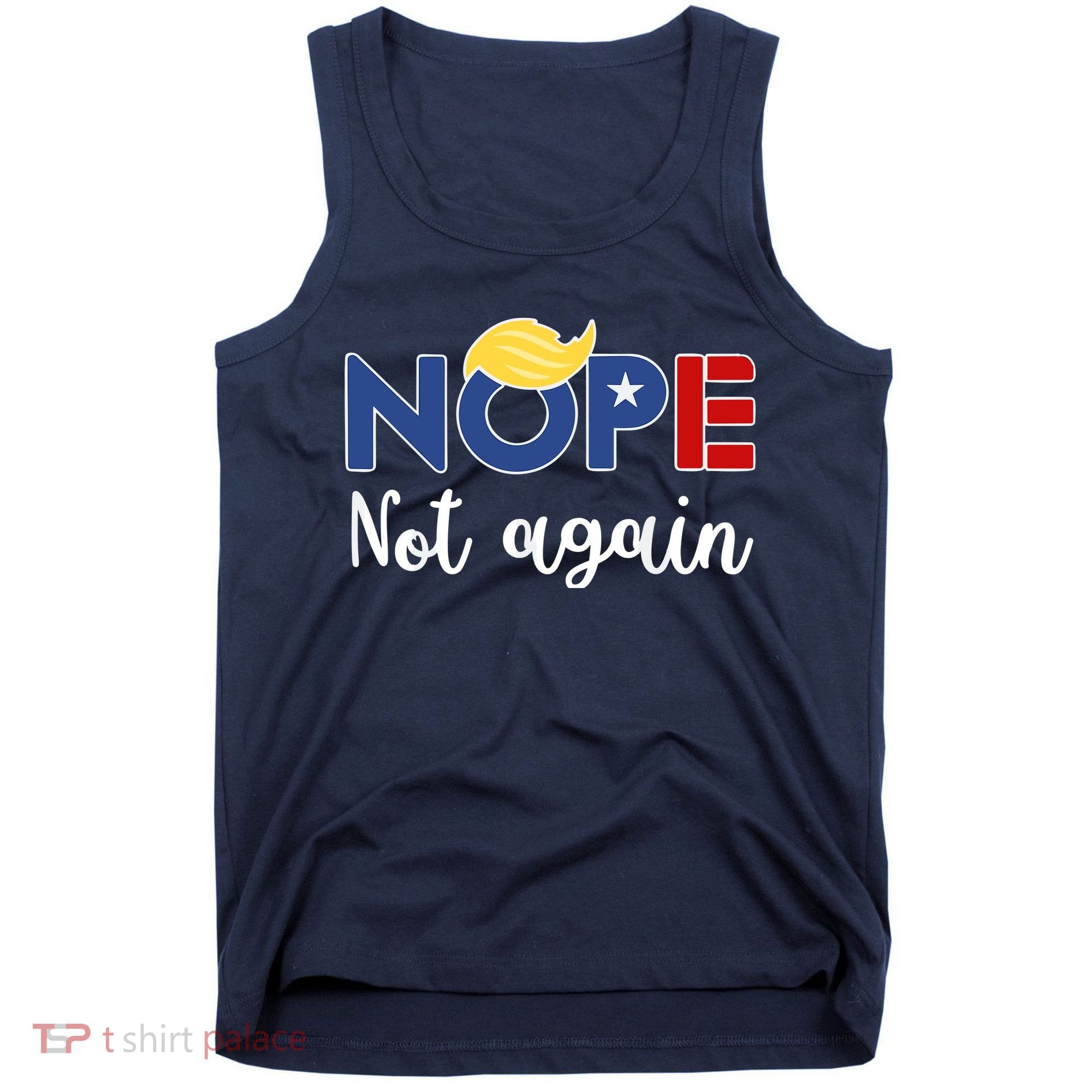 Nope Not Again Funny Trump Tank Top