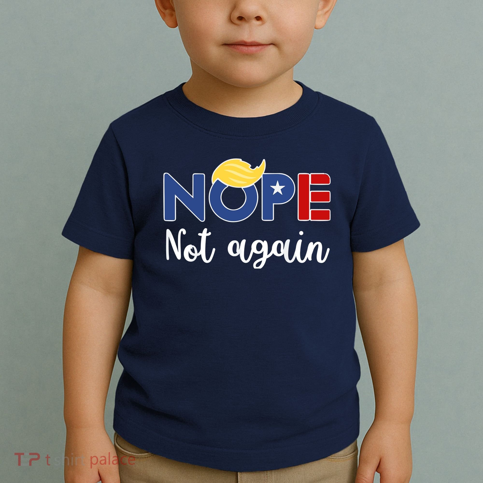 Nope Not Again Funny Trump Toddler T-Shirt