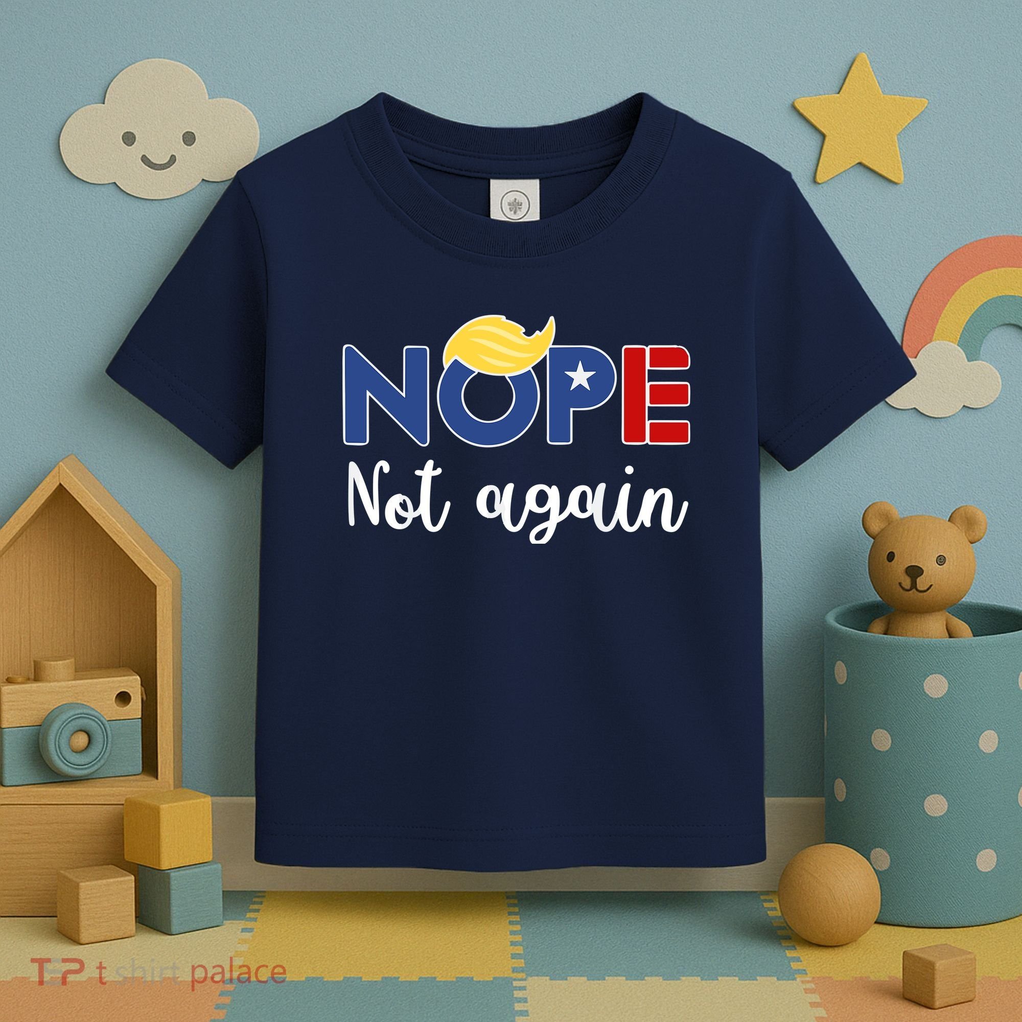 Nope Not Again Funny Trump Toddler T-Shirt