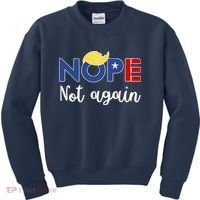 Nope Not Again Funny Trump Kids Sweatshirt thumb 0