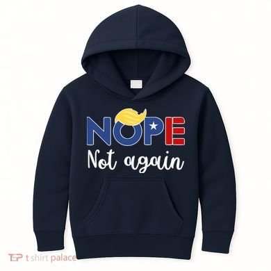 Nope Not Again Funny Trump Kids Hoodie