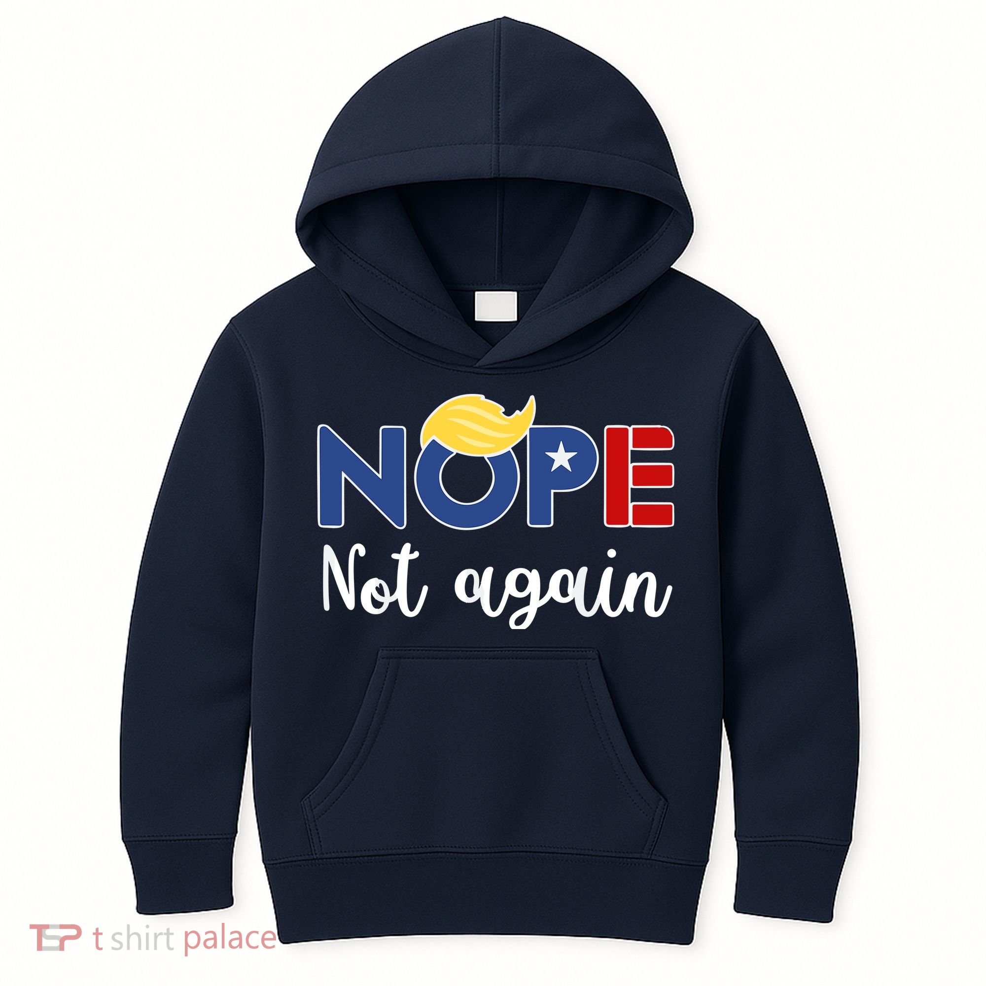 Nope Not Again Funny Trump Kids Hoodie