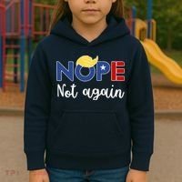 Nope Not Again Funny Trump Kids Hoodie thumb 3