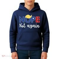 Nope Not Again Funny Trump Kids Hoodie thumb 4