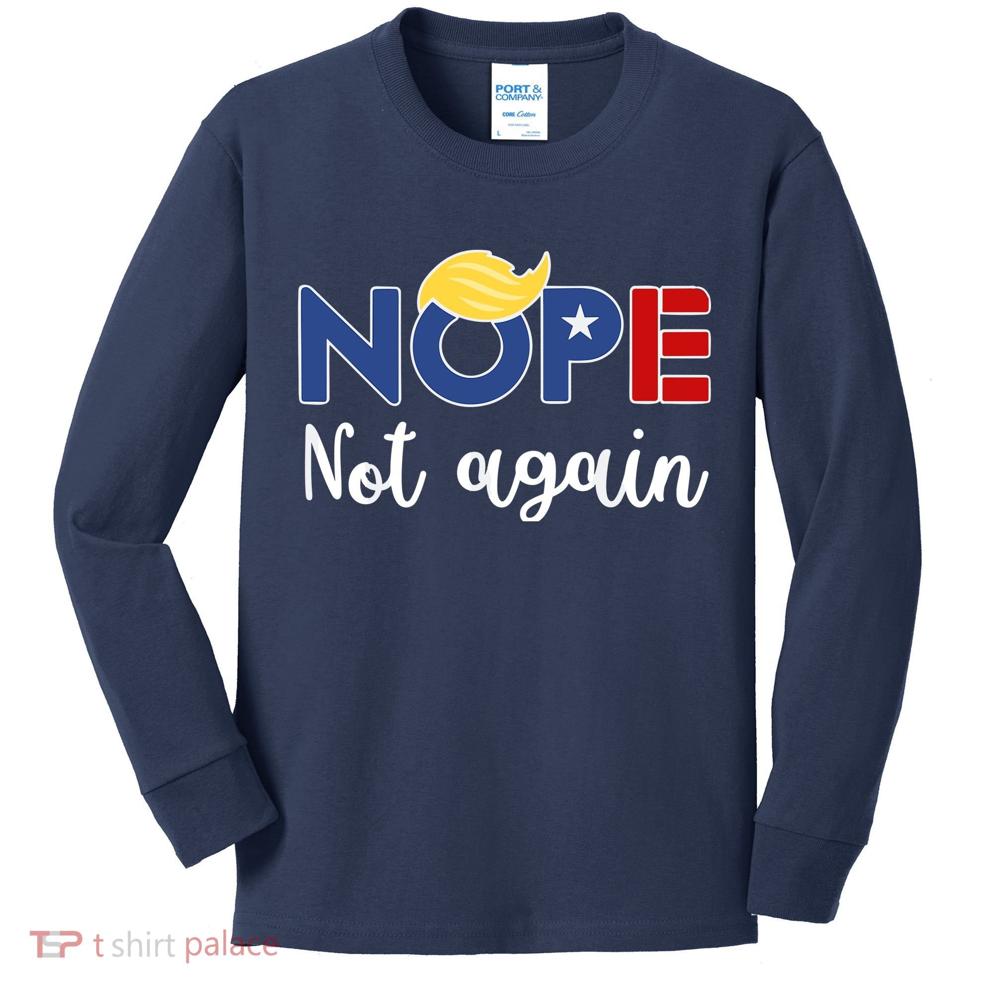 Nope Not Again Funny Trump Kids Long Sleeve Shirt