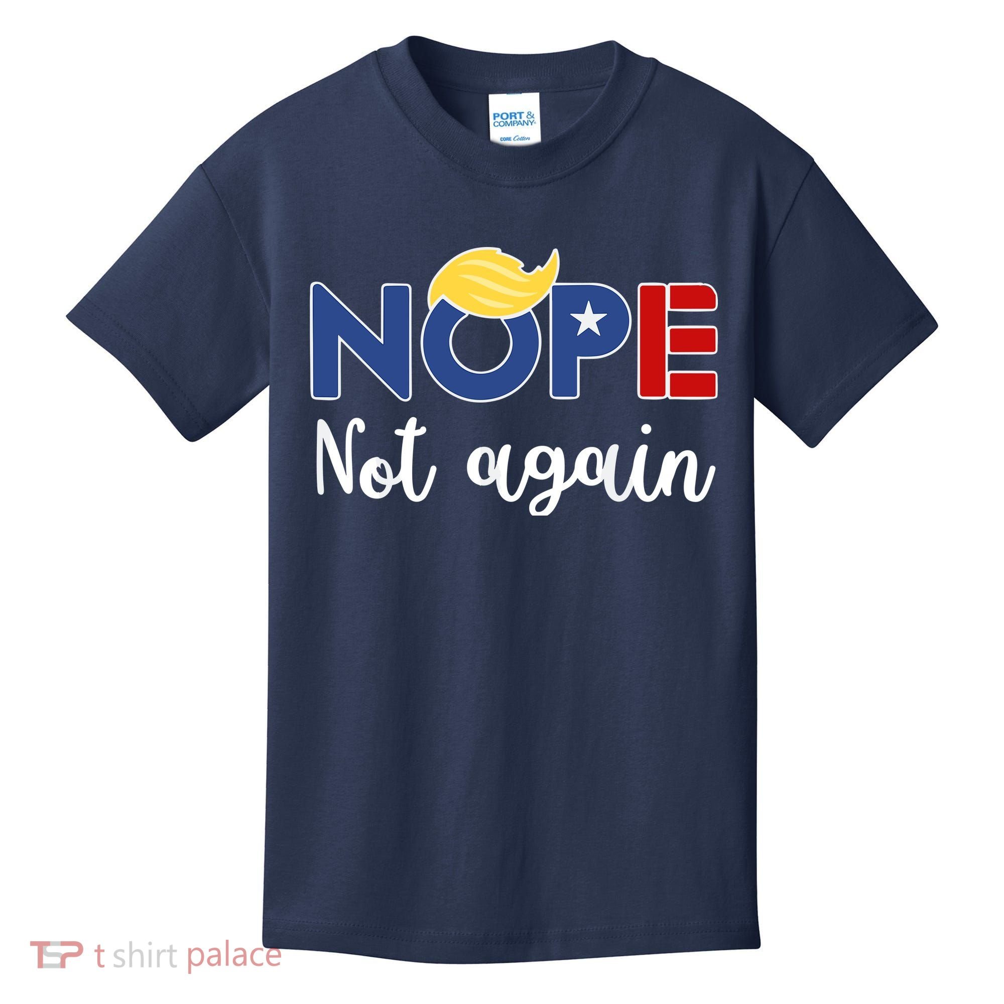 Nope Not Again Funny Trump Kids T-Shirt