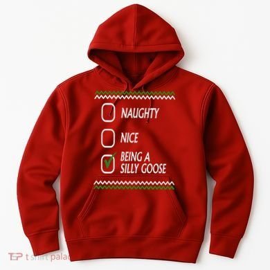 Naughty Nice Being A Silly Goose Christmas Hoodie