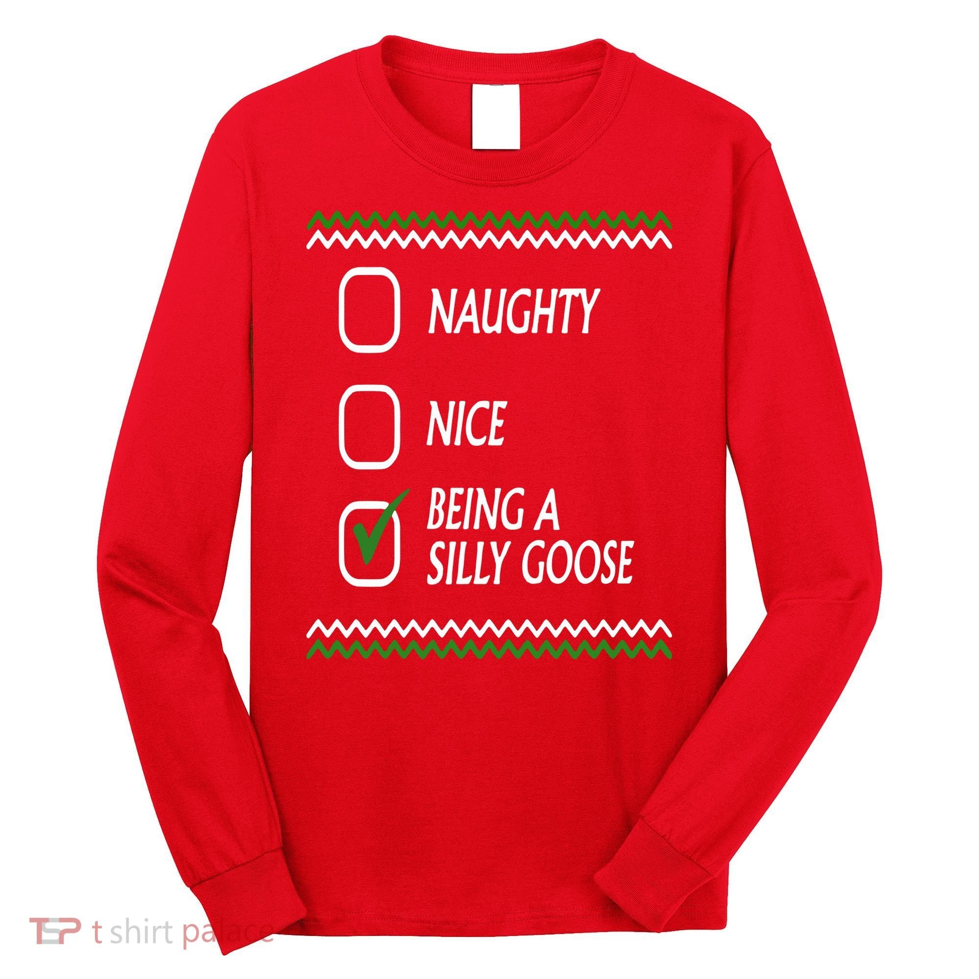 Naughty Nice Being A Silly Goose Christmas Long Sleeve Shirt