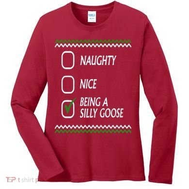 Naughty Nice Being A Silly Goose Christmas Women's Long Sleeve Shirt