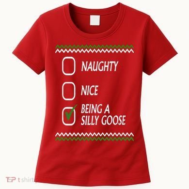 Naughty Nice Being A Silly Goose Christmas Women's T-Shirt