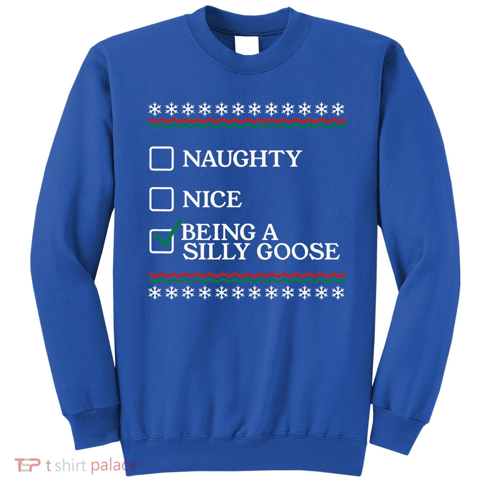 Naughty Nice Being A Silly Goose Funny Christmas Xmas  Sweatshirt