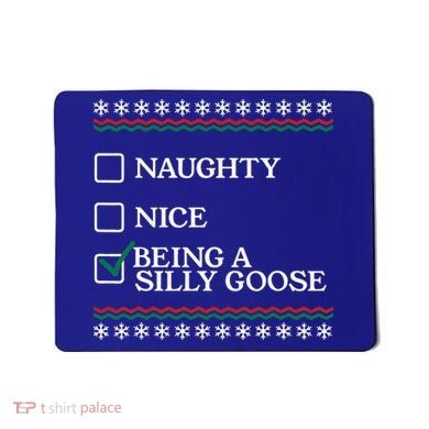 Naughty Nice Being A Silly Goose Funny Christmas Xmas  Mousepad