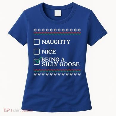 Naughty Nice Being A Silly Goose Funny Christmas Xmas  Women's T-Shirt