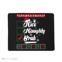 Nice Naughty Bruh Funny Christmas Santa Mousepad thumb 0