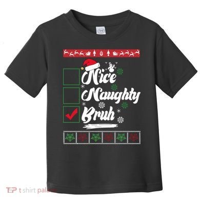Nice Naughty Bruh Funny Christmas Santa Toddler T-Shirt