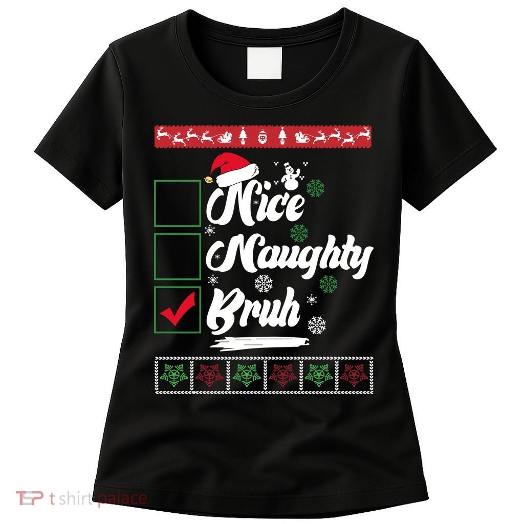 Nice Naughty Bruh Funny Christmas Santa Women's TShirt TShirtPalace — free download