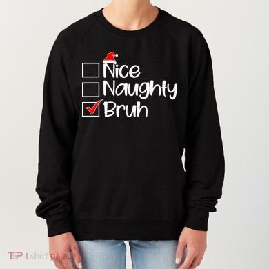 Nice Naughty Bruh Christmas Women's Sweatshirt