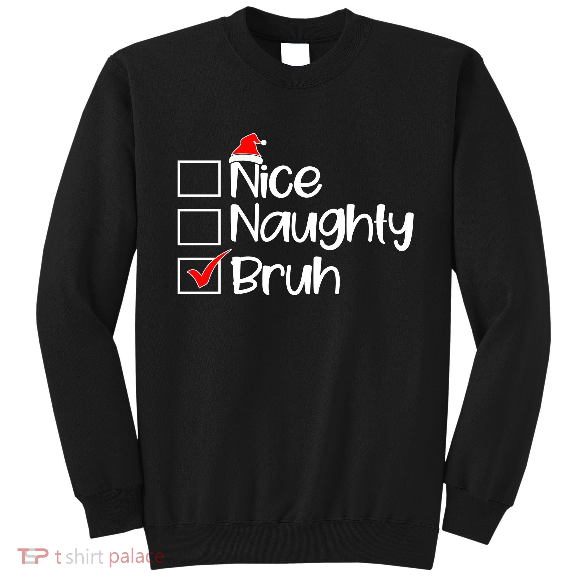 Nice Naughty Bruh Christmas Sweatshirt