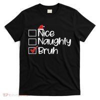 Nice Naughty Bruh Christmas T-Shirt thumb 0