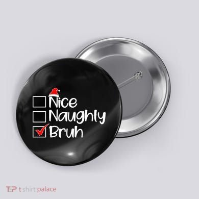 Nice Naughty Bruh Christmas Button