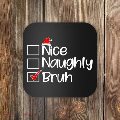 Nice Naughty Bruh Christmas Coaster