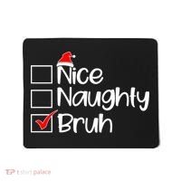 Nice Naughty Bruh Christmas Mousepad thumb 0