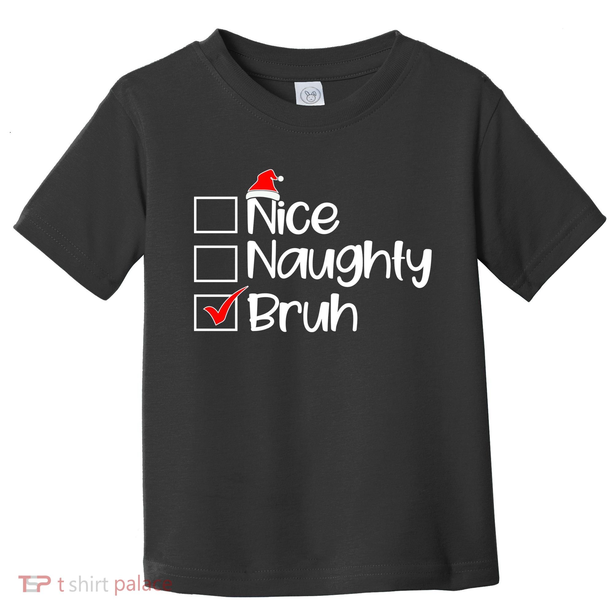 Nice Naughty Bruh Christmas Toddler T-Shirt