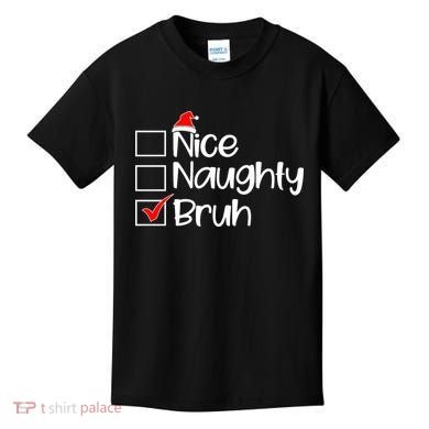 Nice Naughty Bruh Christmas Kids T-Shirt