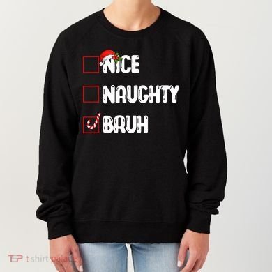 Nice Naughty Bruh Santa Checklist Funny Women's Sweatshirt
