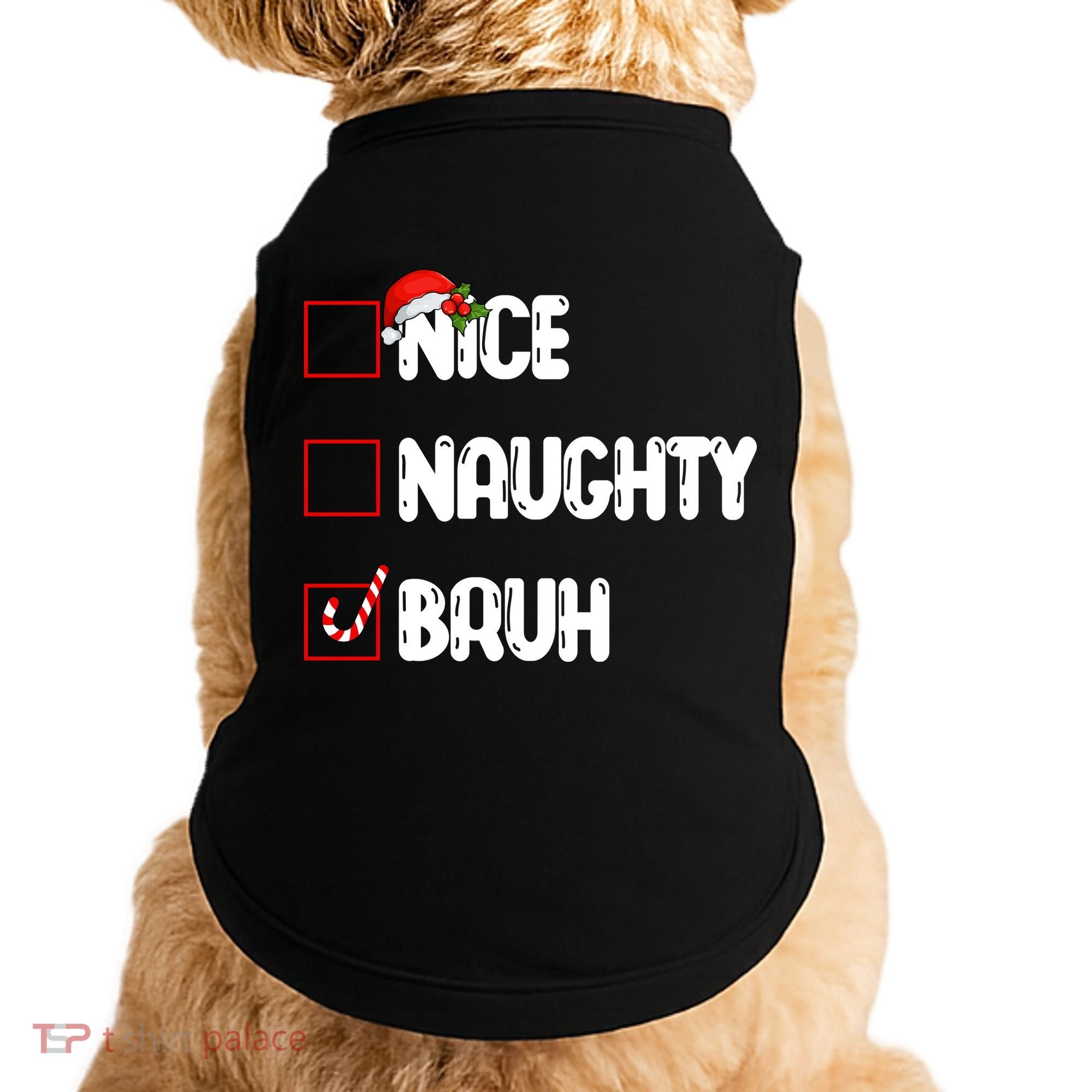 Nice Naughty Bruh Santa Checklist Funny Doggie Tank