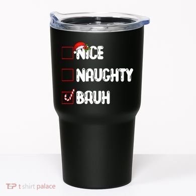 Nice Naughty Bruh Santa Checklist Funny Tumbler