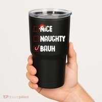 Nice Naughty Bruh Santa Checklist Funny Tumbler thumb 2