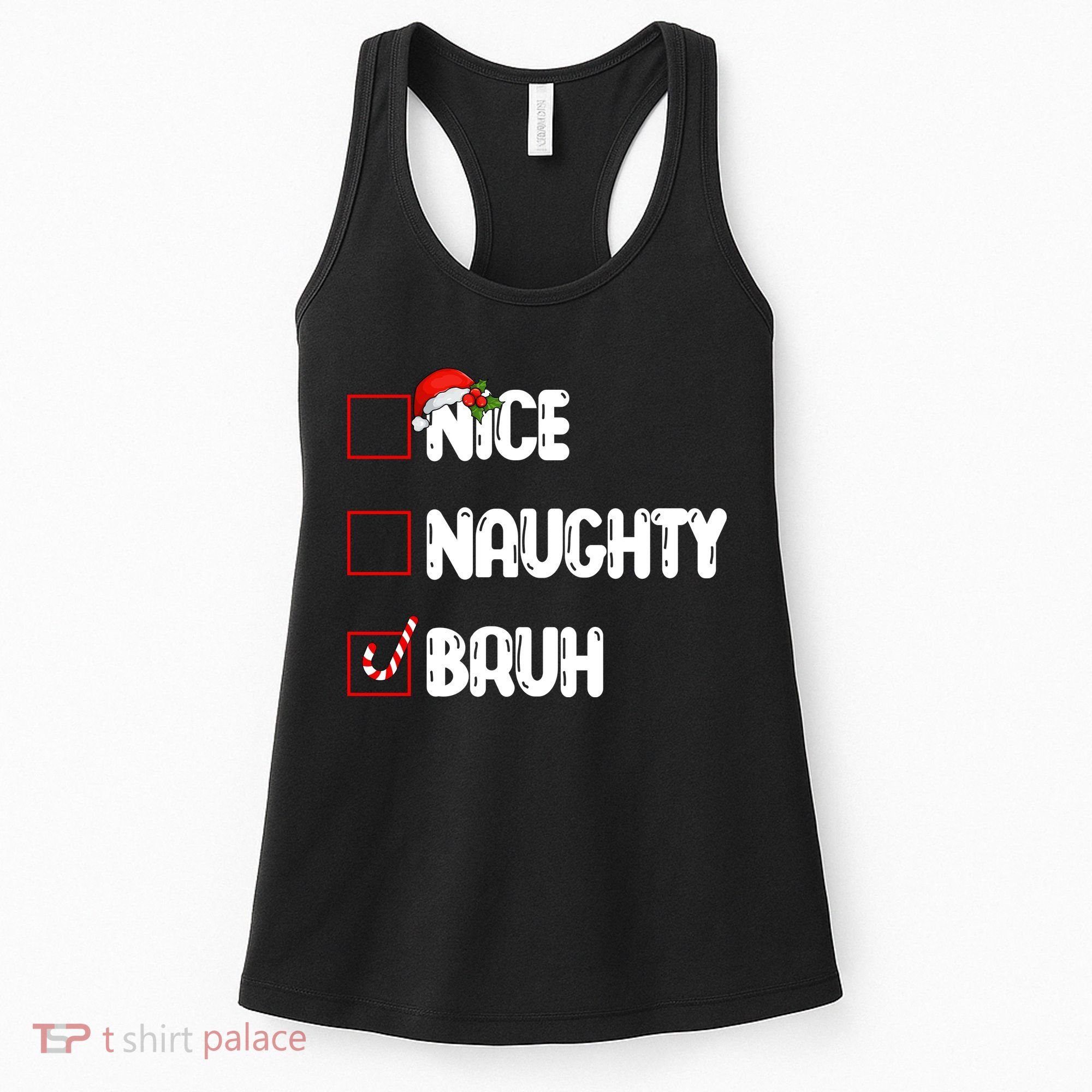 Nice Naughty Bruh Santa Checklist Funny Women's Tank Top
