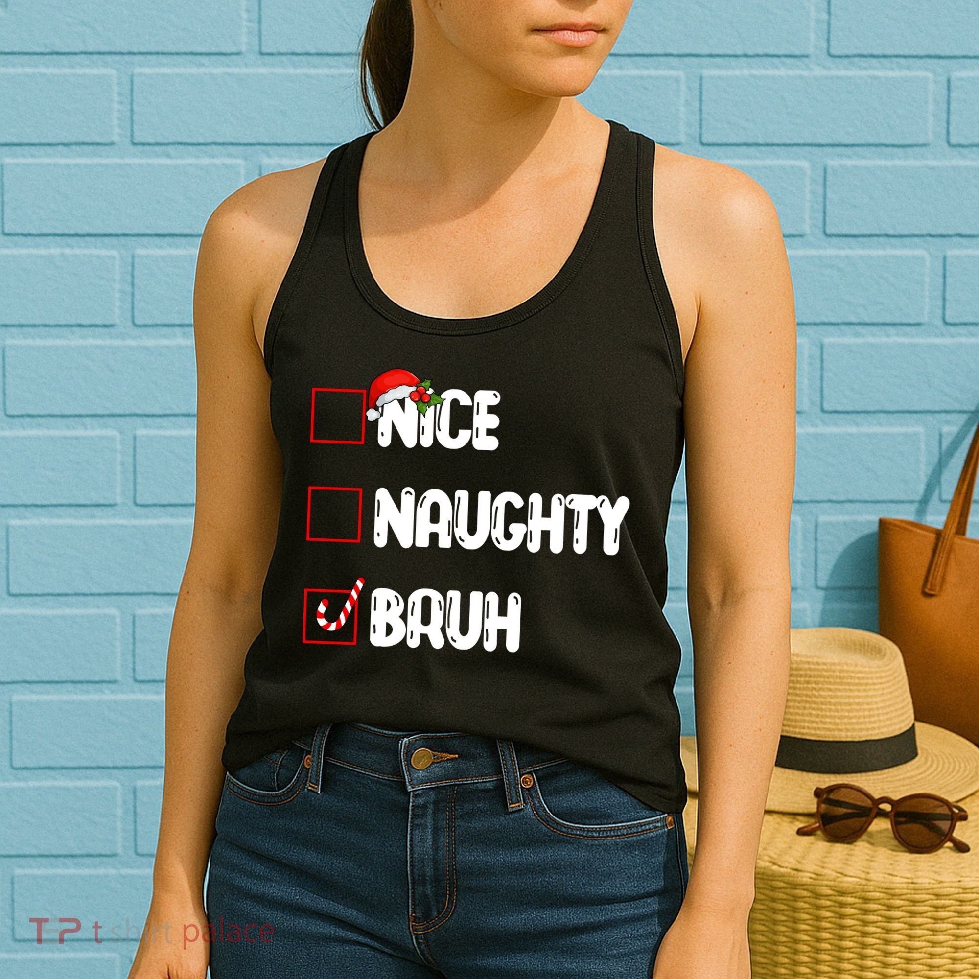 Nice Naughty Bruh Santa Checklist Funny Women's Tank Top