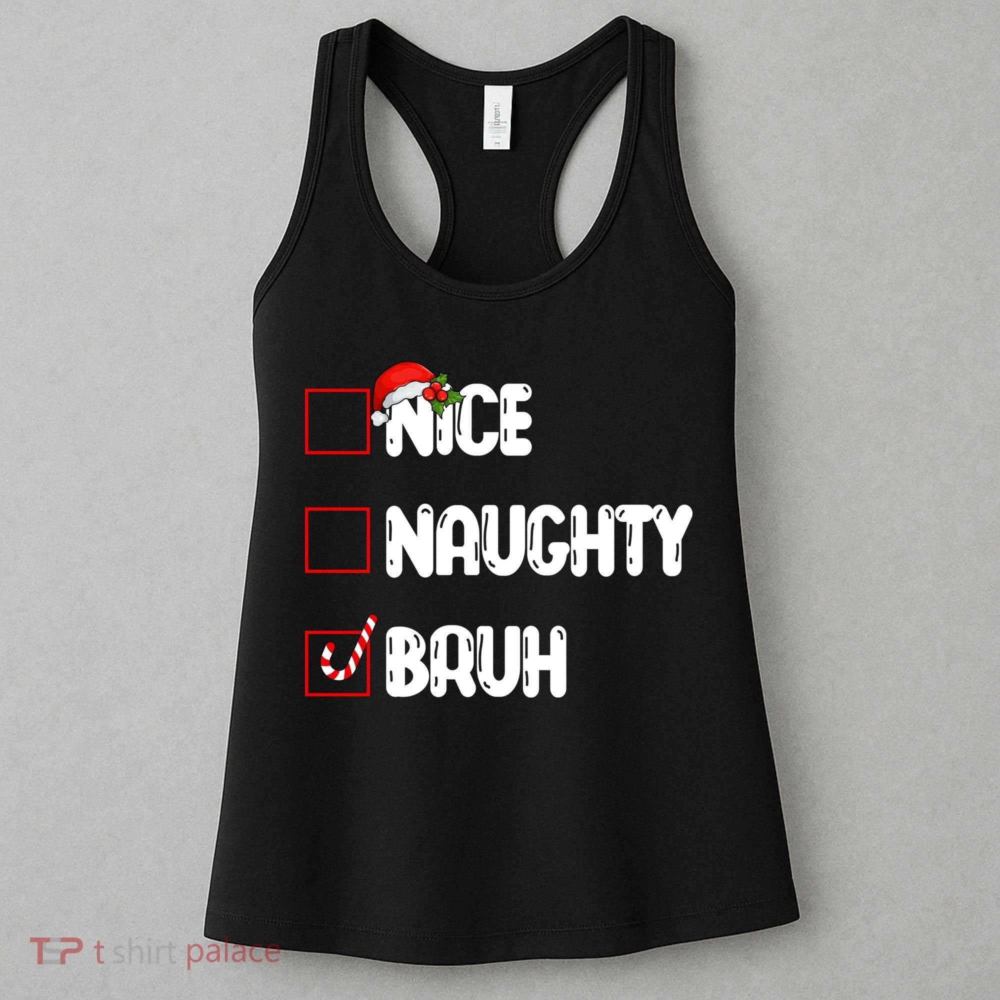Nice Naughty Bruh Santa Checklist Funny Women's Tank Top