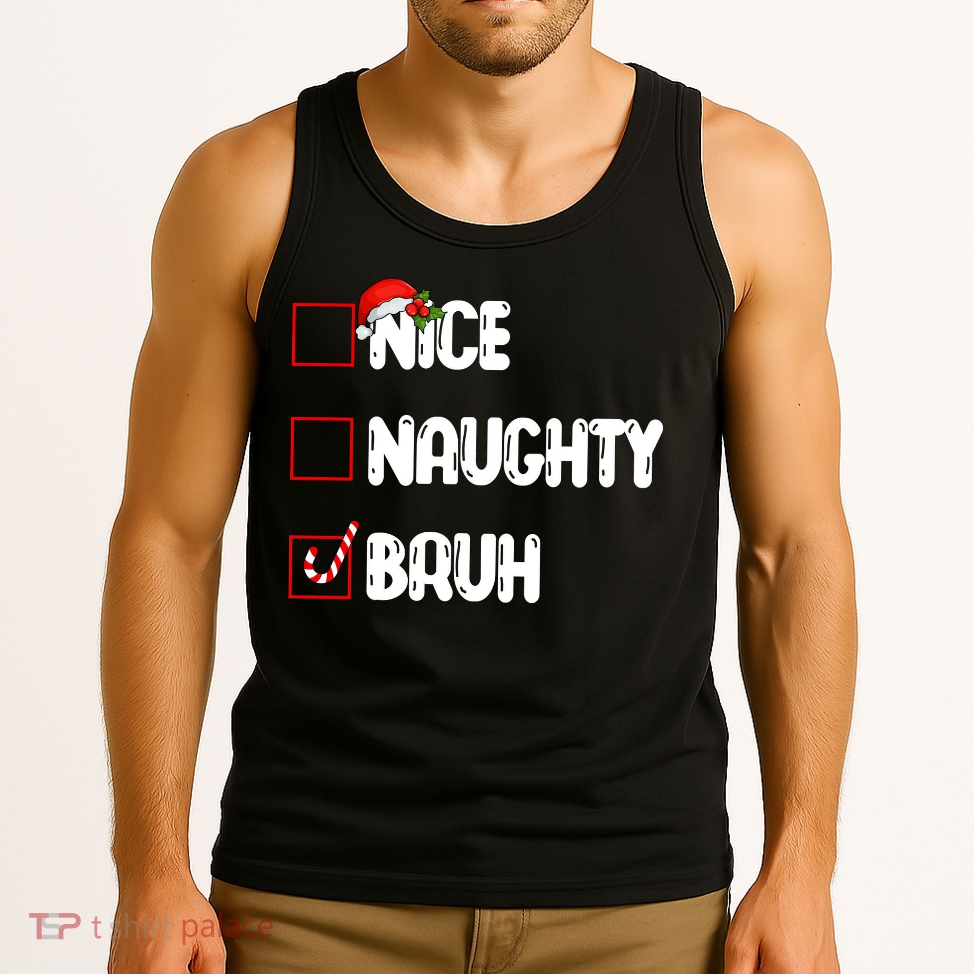 Nice Naughty Bruh Santa Checklist Funny Tank Top
